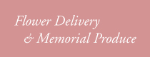 Flower Delivery & Memorial Produce